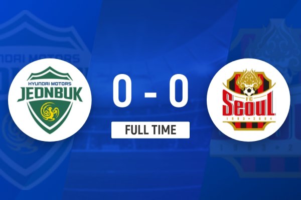 K联赛：强强对话互交白卷，全北现代0-0首尔FC